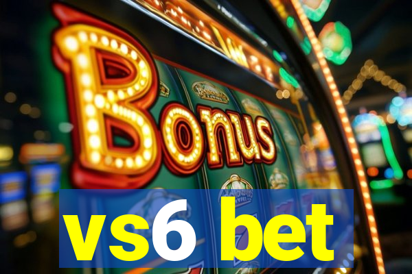 vs6 bet